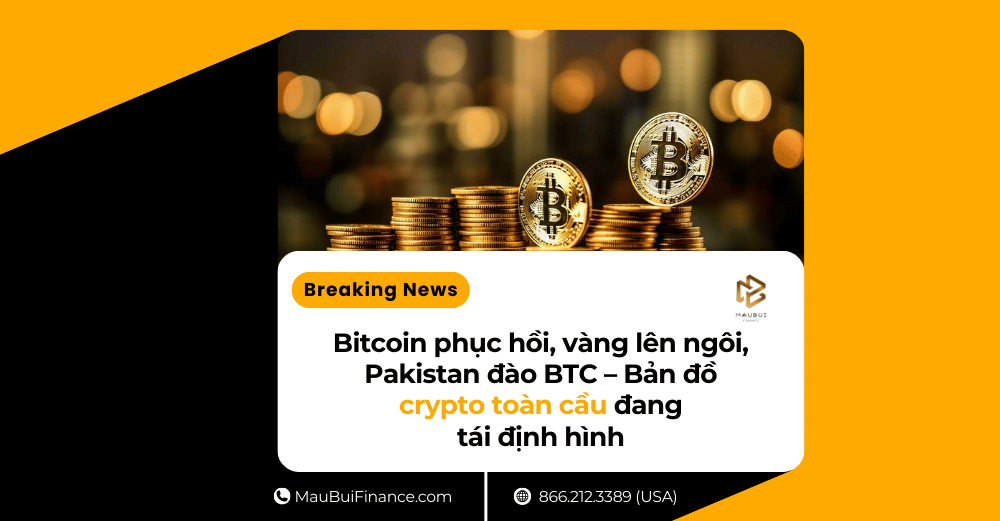 Bitcoin phục hồi, vàng lên ngôi, Pakistan đào BTC – Bản đồ crypto toàn cầu đang tái định hình