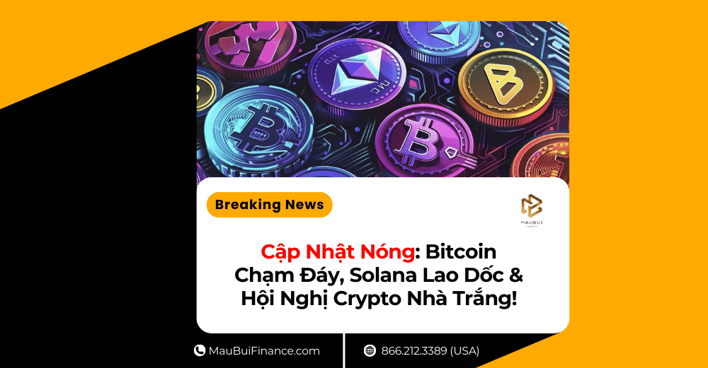 Cập Nhật Nóng: Bitcoin Chạm Đáy, Solana Lao Dốc & Hội Nghị Crypto Nhà Trắng!