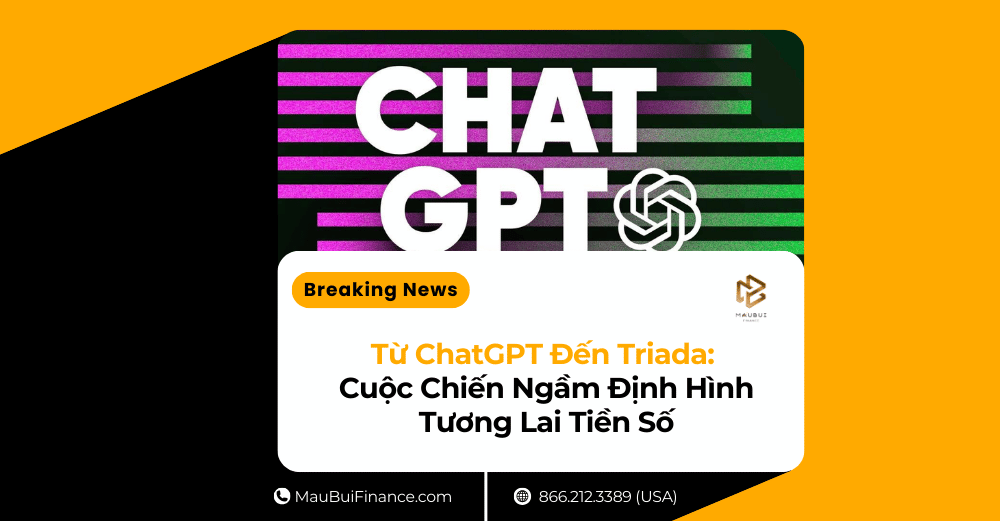 Từ ChatGPT Đến Triada: Cuộc Chiến Ngầm Định Hình Tương Lai Tiền Số