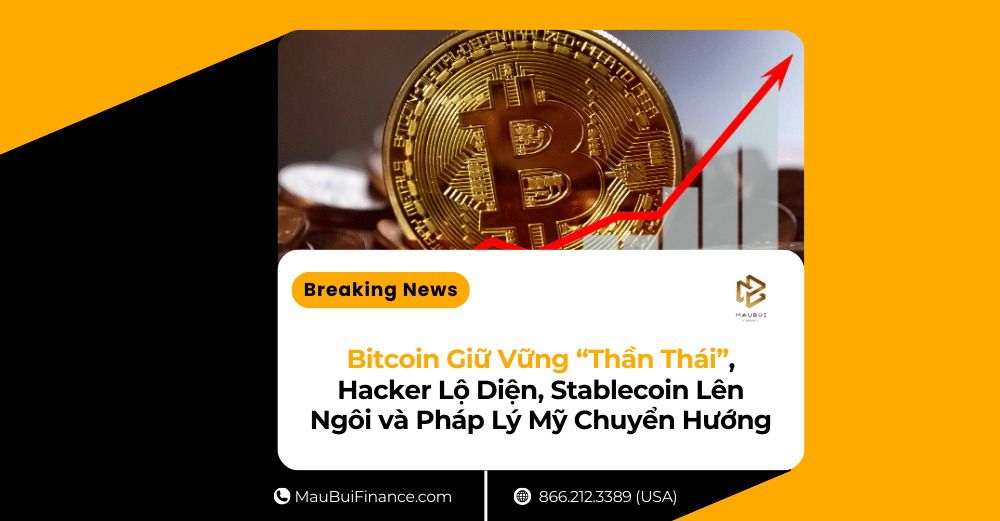 Bitcoin Giữ Vững “Thần Thái”, Hacker Lộ Diện, Stablecoin Lên Ngôi và Pháp Lý Mỹ Chuyển Hướng