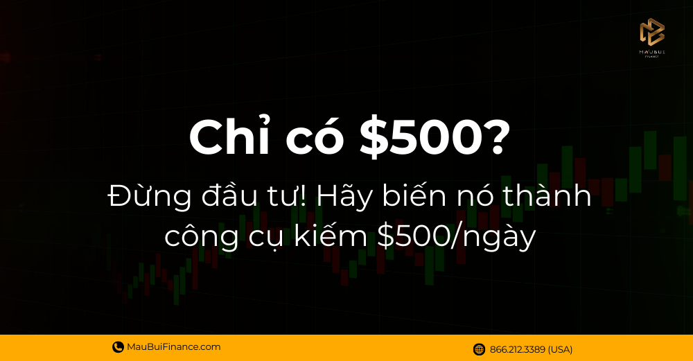 Chỉ Có $500? Đừng Đầu Tư – Hãy Biến Nó Thành Công Cụ Kiếm $500/Ngày