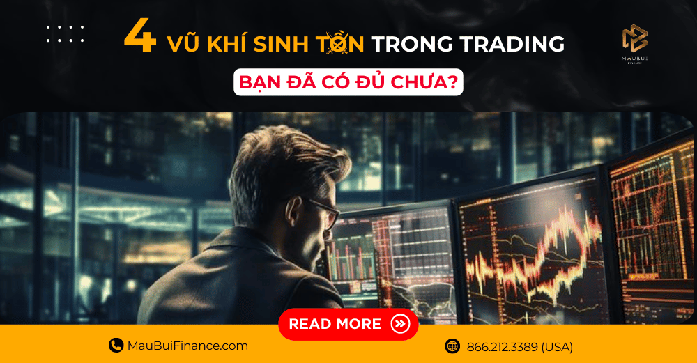 4 Vũ Khí Sinh Tồn Trong Trading. Bạn Đã Có Đủ Chưa?