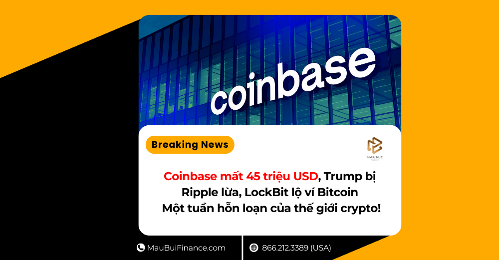 Coinbase mất 45 triệu USD, Trump bị Ripple lừa, LockBit lộ ví Bitcoin: Một tuần hỗn loạn của thế giới crypto!