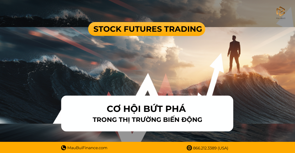 Stock Futures Trading: Cơ hội bứt phá trong thị trường biến động