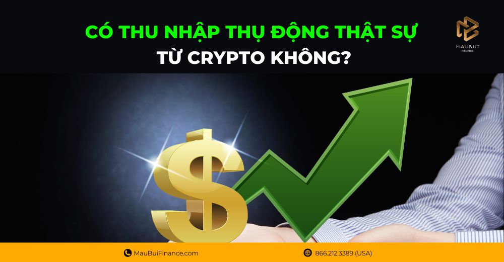 Có thu nhập thụ động thật sự từ Crypto không?