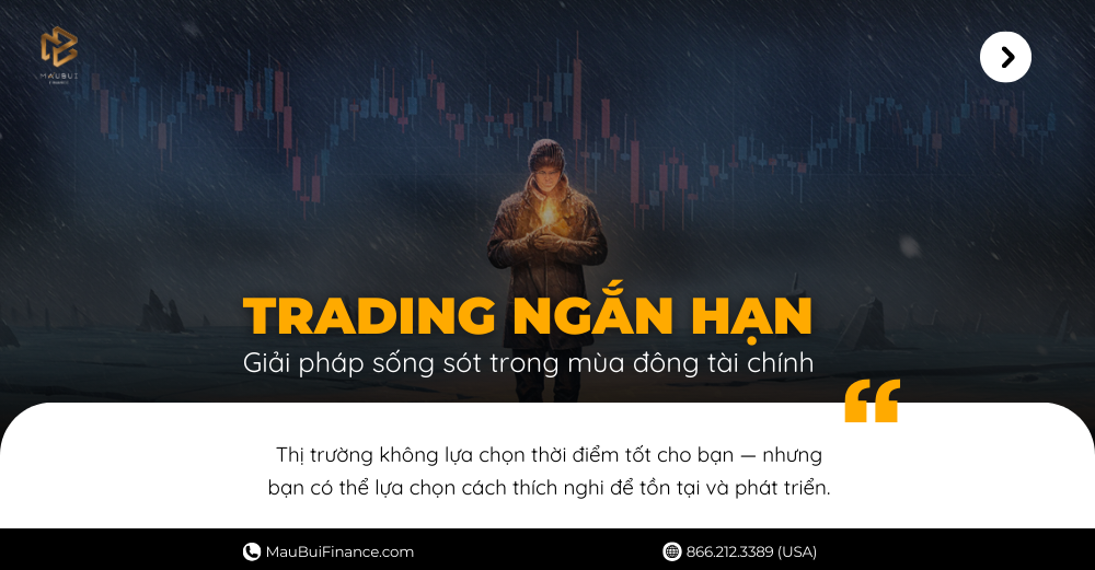 Trading ngắn hạn: Giải pháp sống sót trong mùa đông tài chính