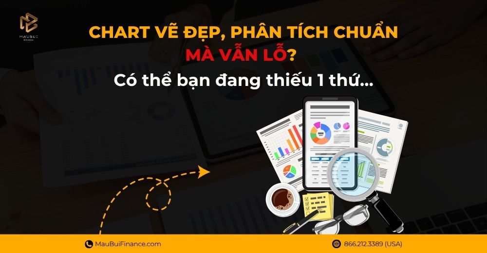 Chart Đẹp, Phân Tích Chuẩn… Mà Vẫn Lỗ? Có Thể Bạn Đang Thiếu Một Thứ Quan Trọng