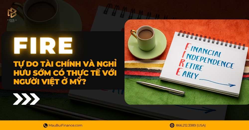 FIRE – Tự Do Tài Chính Và Nghỉ Hưu Sớm Có Thực Tế Với Người Việt Ở Mỹ?
