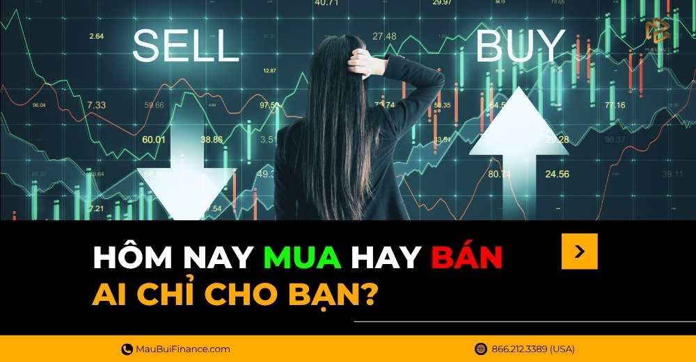 Hôm Nay Nên Mua Hay Bán? – Ai Sẽ Giúp Bạn Ra Quyết Định Đầu Tư?