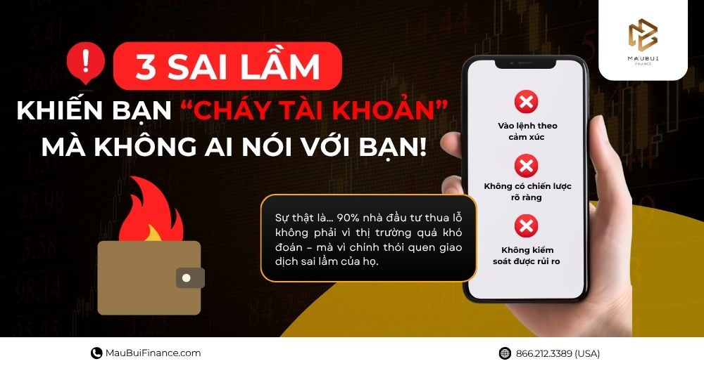 3 Sai Lầm Khiến Bạn “Cháy Tài Khoản” Mà Không Ai Nói Với Bạn!