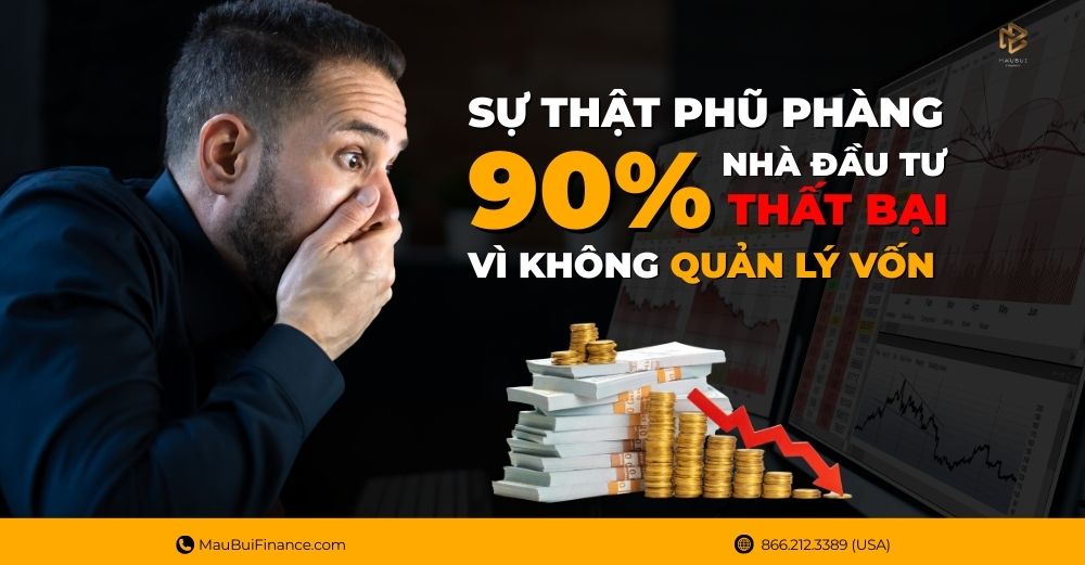 Sự Thật Phũ Phàng: 90% Nhà Đầu Tư Thất Bại Vì Không Quản Lý Vốn