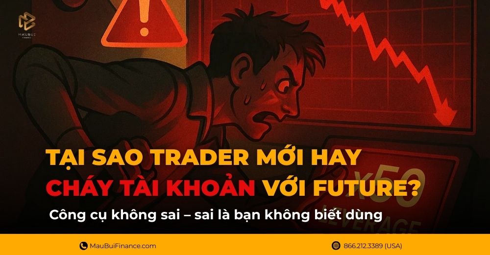 Tại sao trader mới hay cháy tài khoản với Future?