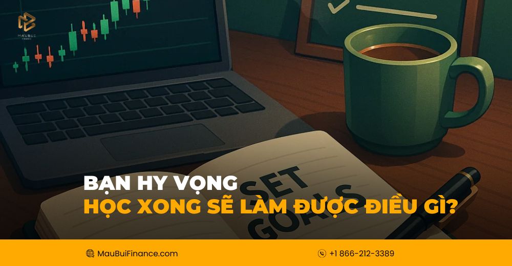 Trading Masterclass 2025 – Bạn Mong Muốn Học Xong Sẽ Làm Được Gì?